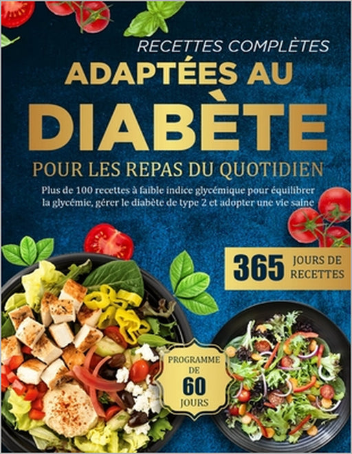 Recettes Complètes Adaptées Au Diabète Pour Les Repas Du Quotidien: Plus de 100 recettes à faible indice glycémique pour équilibrer la glycémie, gérer by Isidora Valentini