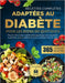 Recettes Complètes Adaptées Au Diabète Pour Les Repas Du Quotidien: Plus de 100 recettes à faible indice glycémique pour équilibrer la glycémie, gérer by Isidora Valentini