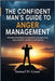 The Confident Man's Guide to Anger Management: Proven Strategies to Master Your Emotions and Achieve Lasting Confidence by Grant, Samuel H.