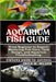 Aquarium Fish Guide: From Beginner to Expert: Mastering Fish Care, Tank Design, and Aquarium Troubleshooting. by W. Wilson, Erica