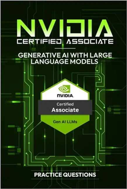 NVIDIA-Certified Associate: Generative AI with Large Language Models - Practice Questions by Qureshi, Bilal