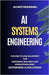AI Systems Engineering: The End-to-End Blueprint for Designing, Building, and Operationalizing Enterprise AI Solutions by Deshmukh, Jayant