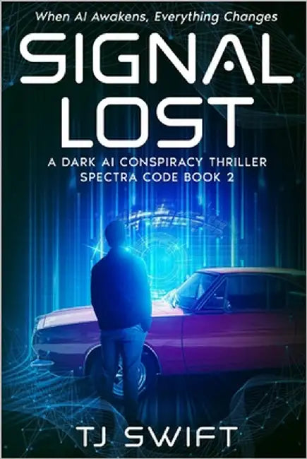 Signal Lost: A Cyberpunk AI Thriller (Spectra Code Book 2) by Swift, Tj