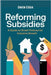 Reforming Subsidies: A Guide to Smart Policies for Inclusive Growth by Essia, Uwem