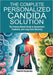The Complete Personalized Candida Solution: A Science-Based Guide to Assessment, Treatment, and Long-Term Recovery by Yasmin Karpenko