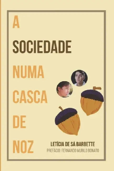 A Sociedade Numa Casca de Noz by Fernando Murilo Bonato, Leticia de Sá Barbette