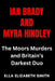 Ian Brady and Myra Hindley: The Moors Murders and Britain's Darkest Duo by Ella Elizabeth Smith