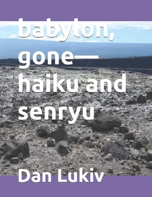 babylon, gone-haiku and senryu by Dan Lukiv
