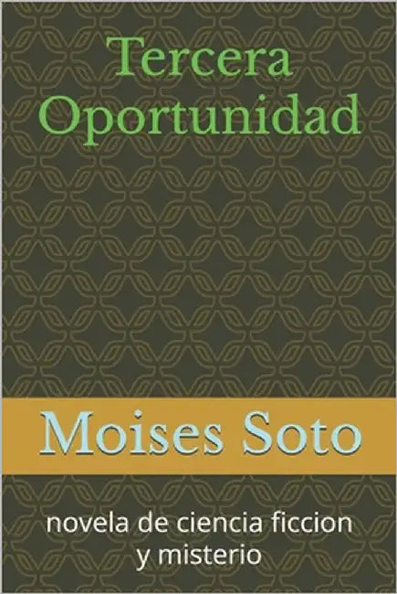 tercera oportunidad: novela de ciencia ficcion y misterio by Soto, Moises