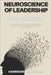 Neuroscience of Leadership: Transform Your Workplace Through Mindful Mastery: Harness Brain Science and Mindfulness to Revolutionize Leadership and En by Thompson, Sarah