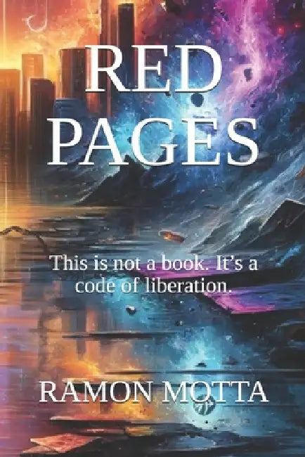Red Pages: This is not a book. It's a code of liberation. by Ramon Motta