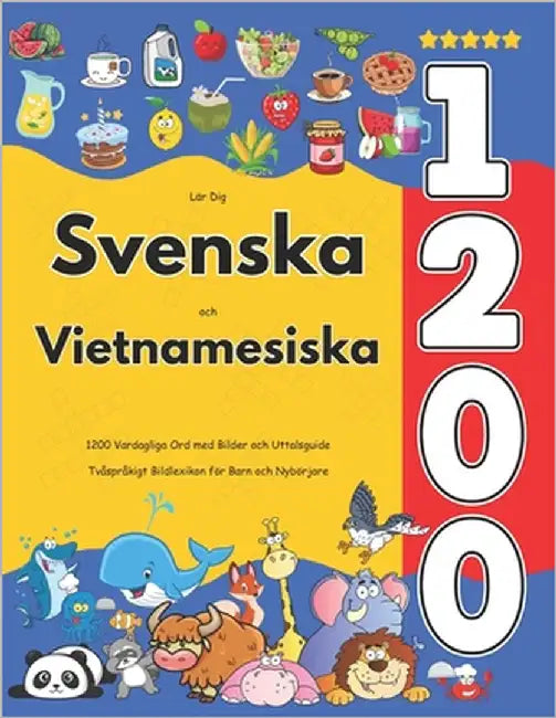 Lär Dig Svenska och Vietnamesiska: 1200 Vardagliga Ord med Bilder och Uttalsguide: Tvåspråkigt Bildlexikon för Barn och Nybörjare by Jacobsson, Isabella