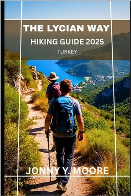 The Lycian Way Hiking Guide 2025 by Moore, Jonny Y.