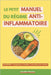 Le petit manuel du régime anti-inflammatoire: Comprendre l'inflammation chronique, changer son alimentation et retrouver la santé naturellement by Camille Florent