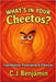 What's in Your Cheetos: Food Additives, Preservatives & Chemicals by C. J. Benjamin