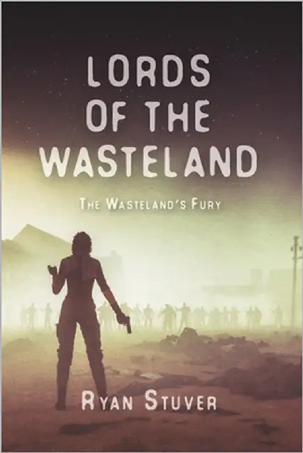 Lords of the Wasteland: The Wasteland's Fury by Stuver, Ryan
