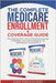 The Complete Medicare Enrollment & Coverage Guide: From Signing Up for A & B to Choosing Advantage or Medigap-and Understanding How VA and Employer Co by Publications, Case