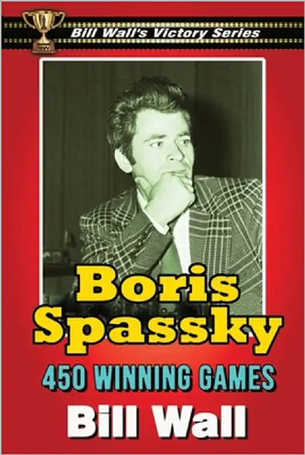 Boris Spassky: 450 Winning Games by Wall, Gerald Lee