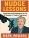 Nudge Lessons: Dissection and Explanation In Full Of Richard H. Thaler's Teachings by Mark Howard