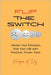 Flip the Switch: Master Your Emotions, Rule Your Life with Practical, Proven Tools by Vey, Harper K.