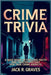 Crime Trivia: A Quiz Book of Chilling Facts and Twisted History For True Crime Addicts by Graves, Jack R.