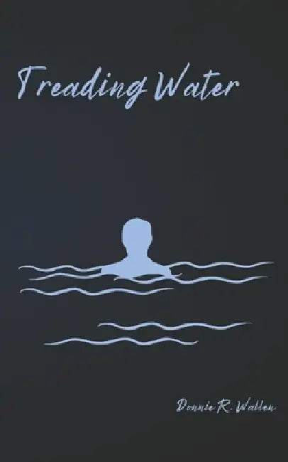 Treading Water by Donnie R. Wallen