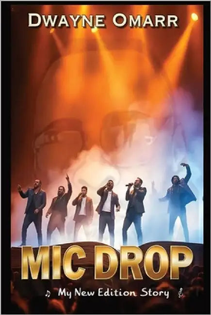 Mic Drop: My New Edition Story by Omarr, Dwayne
