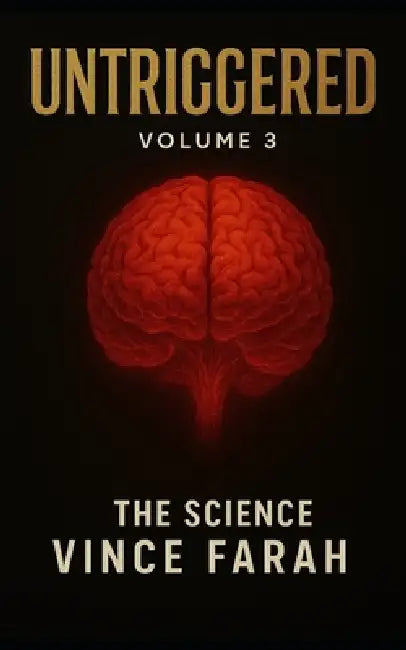 Untriggered Volume 3: The Science by Vince Farah