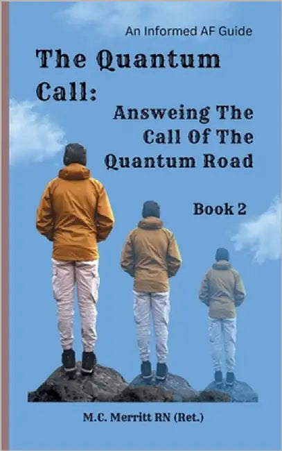 The Quantum Call: Answering The Call Of The Quantum Road by Merritt (Ret )., M. C.