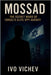 Mossad: The Secret Wars of Israel's Elite Spy Agency by Vichev, Ivo