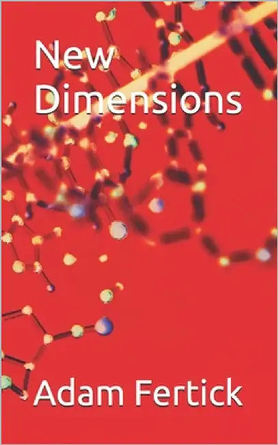 New Dimensions by Fertick, Adam
