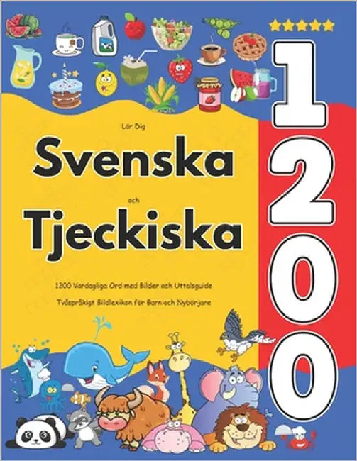 Lär Dig Svenska och Tjeckiska: 1200 Vardagliga Ord med Bilder och Uttalsguide: Tvåspråkigt Bildlexikon för Barn och Nybörjare by Jacobsson, Isabella
