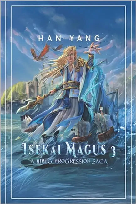 Isekai Magus 3: A LitRPG Progression Saga by Yang, Han