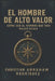 El Hombre de Alto Valor: Cómo Ser el Hombre que Toda Mujer Desea by Christian Abraham Rodriguez