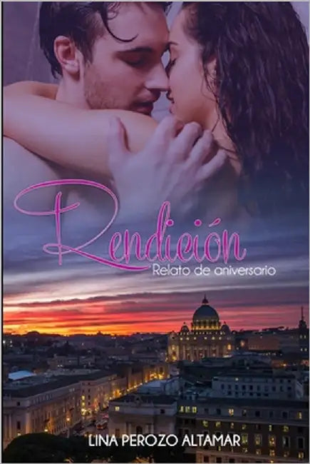 Rendición: Relato de Aniversario by Perozo Altamar, Lina