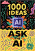 1000 Ideas: Ask The AI: Ask anything. Explore everything. by Raven, Sam