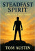 Steadfast Spirit: Christian Self-Help by Austin, Thomas