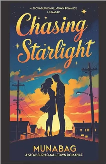 Chasing Starlight: A slow born small town romance by Bag, Muna
