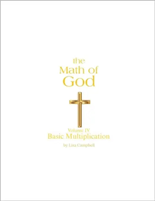 The Math of God: Volume IV Basic Multiplication by Campbell, Lisa