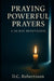 Praying Poweful Prayers: A 30-Day Devotional by DC Robertsson
