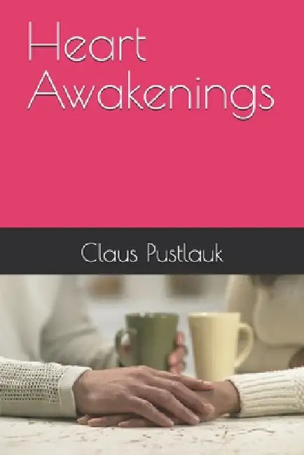 Heart Awakenings by Claus Pustlauk