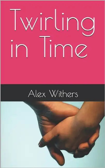 Twirling in Time by Withers, Alex