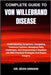 Complete Guide to Von Willebrand Disease: Understanding Symptoms, Navigating Treatment Options, Managing Daily Challenges, And Empowering A Healthier by Armani, Sean