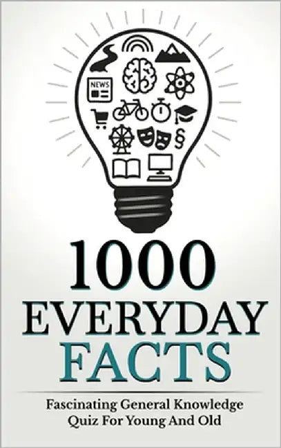 1000 Everyday Facts: Fascinating General Knowledge Quiz For Young And Old by D/T/N