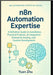 n8n Automation Expertise: A Definitive Guide to Installation, Practical Projects, AI Integration, Enterprise Scaling, and Custom Development by Zhu, Yuan