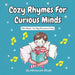 Cozy Rhymes for Curious Minds: Little Book Ten Big Rhymes of Joy  by Himanshi Bhatt