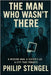 The Man Who Wasn't There by Stengel, Philip