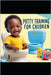 Potty Training For Children by Irabor, Godstime Isi