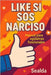 Like Si SOS Narciso: Manual para ególatras funcionales by Sealda
