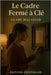 Le Cadre Fermé à Clé by Bellanger, Claire